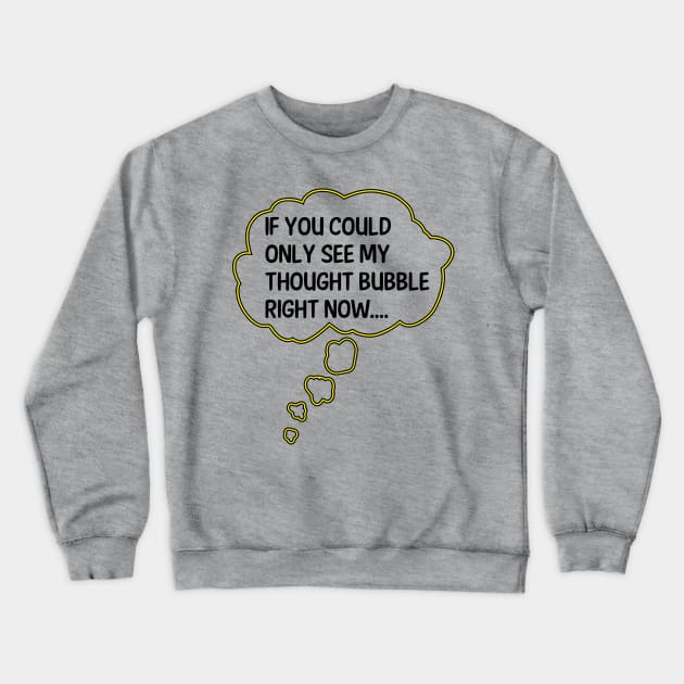 My Thought Bubble (Light B/G) Crewneck Sweatshirt by WIZECROW